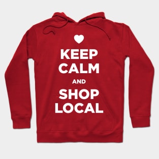 Keep Calm and Shop Local Hoodie